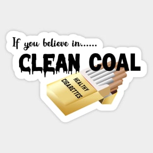 If you believe in clean coal Sticker